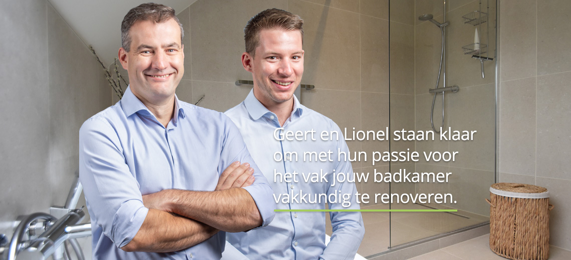 Geert en Lionel staan klaar om met hun passie voor eht vak jouw badkamer vakkundig te renoveren.